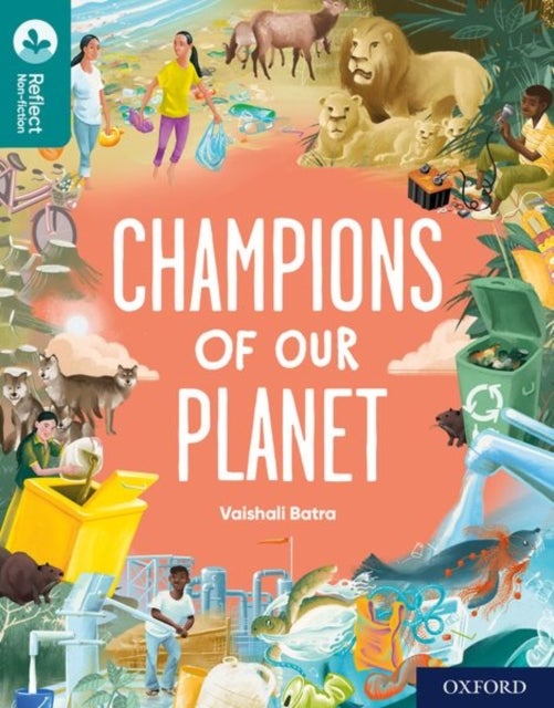 Bilde av Oxford Reading Tree Treetops Reflect: Oxford Reading Level 16: Champions Of Our Planet Av Vaishali Batra
