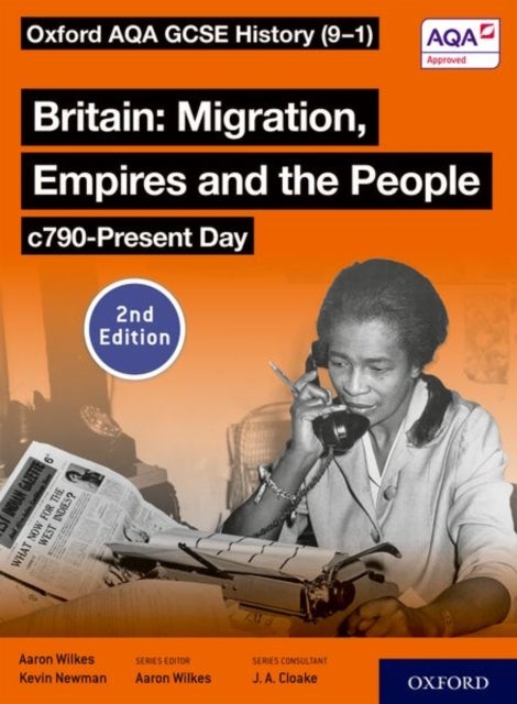 Bilde av Oxford Aqa Gcse History (9-1): Britain: Migration, Empires And The People C790-present Day Student B Av Aaron Wilkes, Kevin Newman
