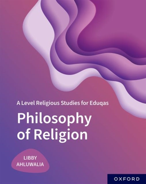 Bilde av A Level Religious Studies For Eduqas: Philosophy Of Religion Av Libby Ahluwalia