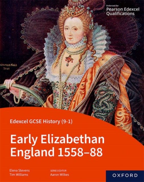 Bilde av Edexcel Gcse History (9-1): Early Elizabethan England 1558-88 Student Book Av Tim Williams, Elena Stevens