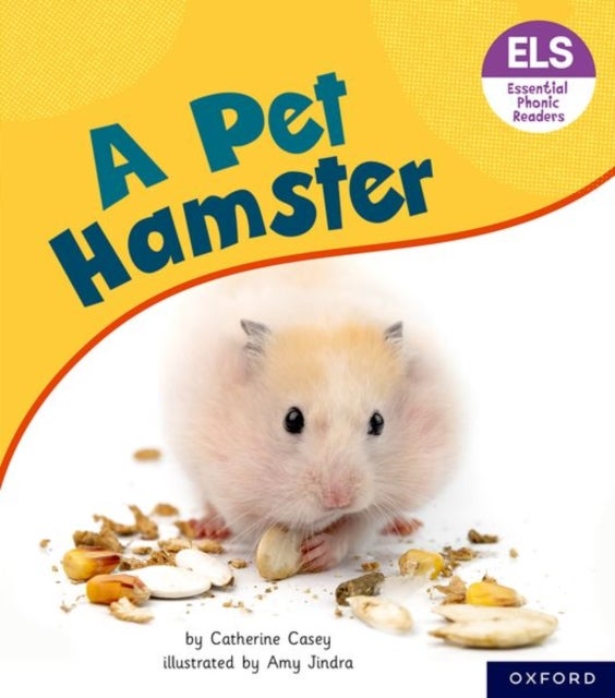 Bilde av Essential Letters And Sounds: Essential Phonic Readers: Oxford Reading Level 4: A Pet Hamster Av Catherine Casey