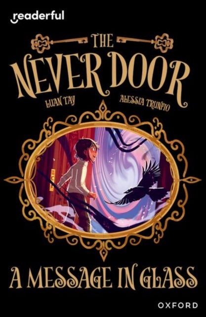 Readerful Independent Library: Oxford Reading Level 18: The Never Door A¿ A Message in Glass