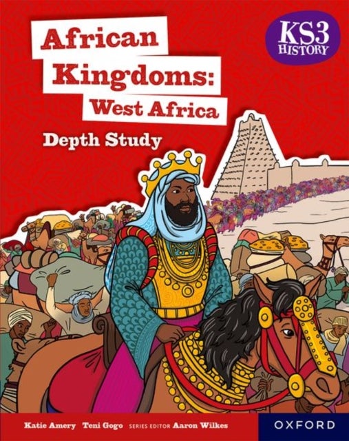 Bilde av Ks3 History Depth Study: African Kingdoms: West Africa Student Book Av Katie Amery, Teni Gogo