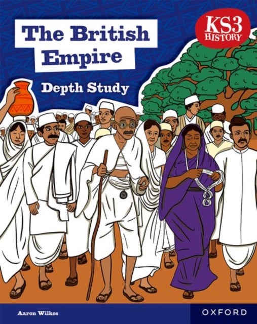 Bilde av Ks3 History Depth Study: The British Empire Student Book Second Edition Av Aaron Wilkes