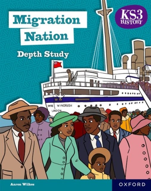 Bilde av Ks3 History Depth Study: Migration Nation Student Book Second Edition Av Aaron Wilkes