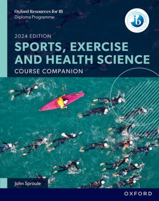 Bilde av Oxford Resources For Ib Dp Sports, Exercise And Health Science: Course Book Av John Sproule