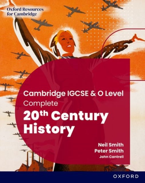 Bilde av Cambridge Igcse &amp; O Level Complete 20th Century History: Student Book Third Edition Av Neil Smith, Peter Smith, John Cantrell