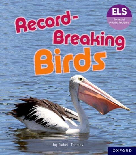 Essential Letters and Sounds: Essential Phonic Readers: Oxford Reading Level 6: Record-Breaking Bird