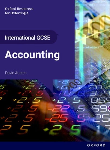 International GCSE Accounting: OxfordAQA International GCSE Accounting (9215) - Student Book