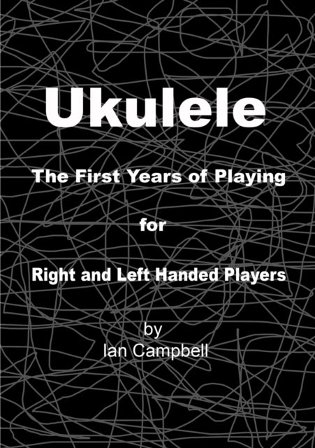 Bilde av Ukulele The First Years Of Playing For Left And Right Handed Players Av Ian Campbell