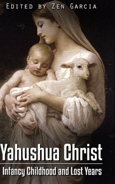 Yahushua Christ: Infancy Childhood And Lost Years