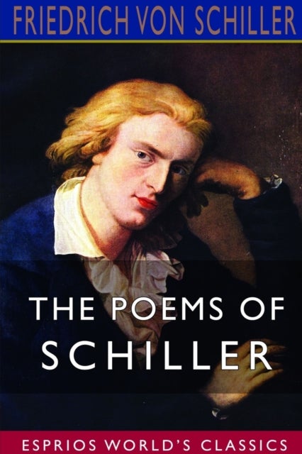 Bilde av The Poems Of Schiller (esprios Classics) Av Friedrich Von Schiller