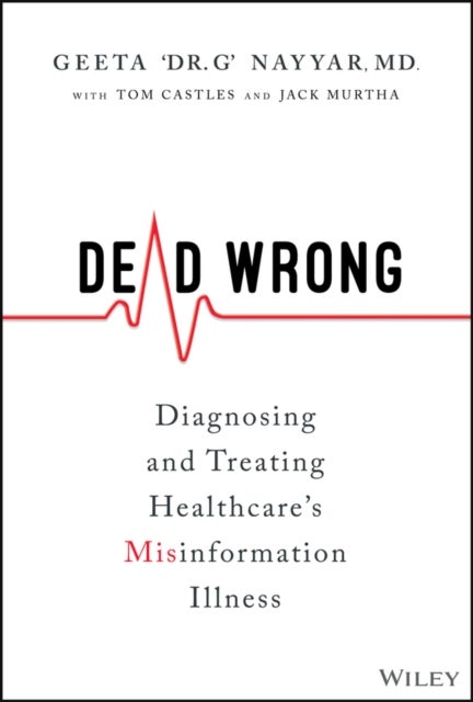 Dead Wrong - Diagnosing and Treating Healthcare's Misinformation Illness