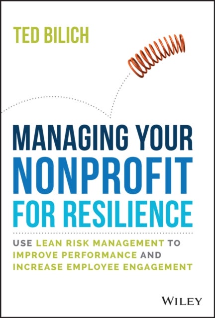 Managing Your Nonprofit for Resilience - Use Lean Risk Management to Improve Performance and Increas