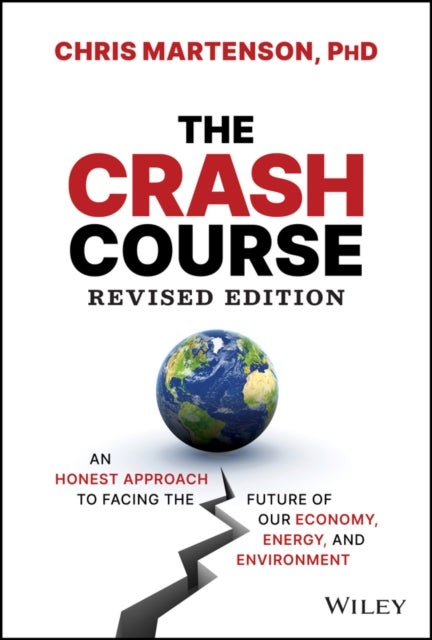 The Crash Course - An Honest Approach to Facing the Future of Our Economy, Energy, and Environment