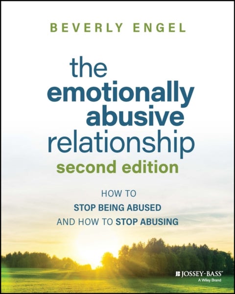 The Emotionally Abusive Relationship - How to Stop Being Abused and How to Stop Abusing