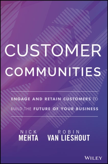 Customer Communities - Engage and Retain Customers to Build the Future of Your Business