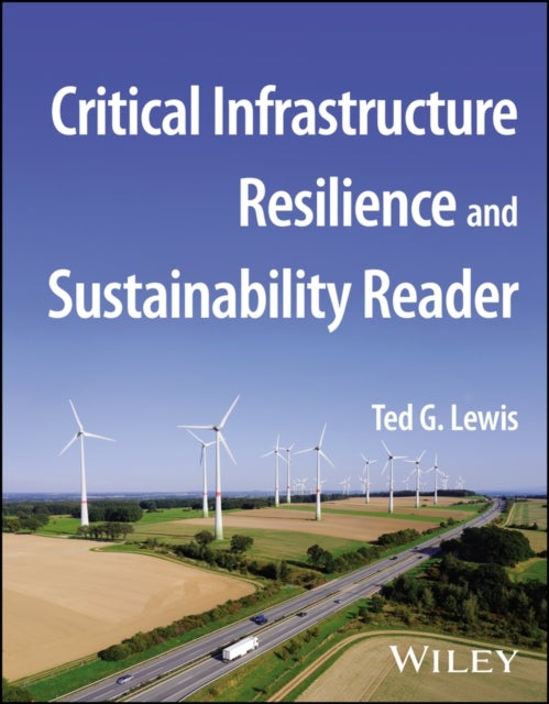 Bilde av Critical Infrastructure Resilience And Sustainability Reader Av Ted G. (naval Post Graduate School Monterey California) Lewis