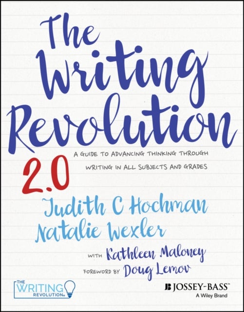 The Writing Revolution - A Guide to Advancing Thinking Through Writing in All Subjects and Grades