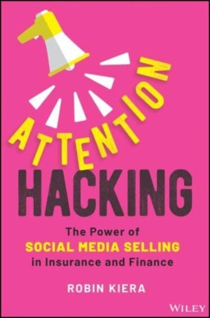 Attention Hacking - The Power of Social Media Selling in Insurance and Finance