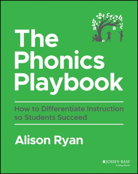 The Phonics Playbook - How to Differentiate Instruction So Students Succeed