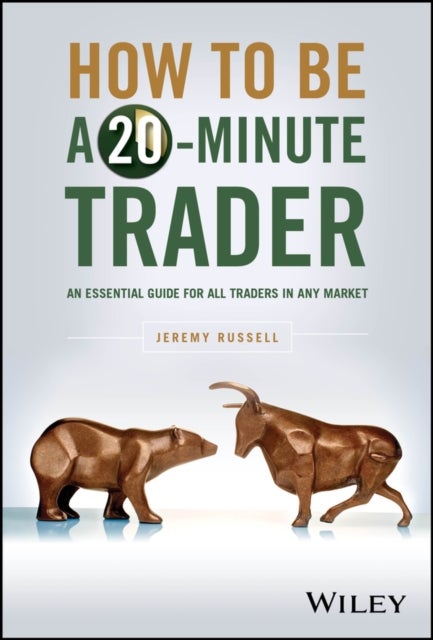 How to Be a 20-Minute Trader - An Essential Guide for All Traders in Any Market