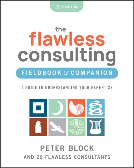 Bilde av The Flawless Consulting Fieldbook &amp; Companion Av Peter (peter Block Company And Designed Learning) Block