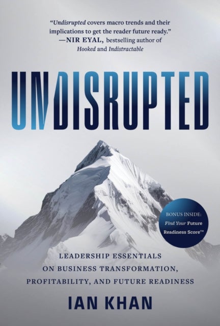 Undisrupted - Leadership Essentials on Business Transformation, Profitability, and Future Readiness