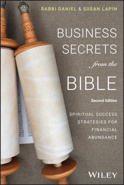 Business Secrets from the Bible - Spiritual Success Strategies for Financial Abundance