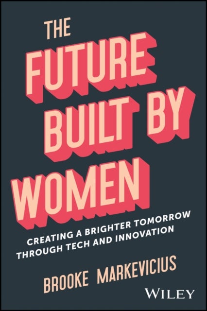 The Future Built by Women - Creating a Brighter Tomorrow Through Tech and Innovation