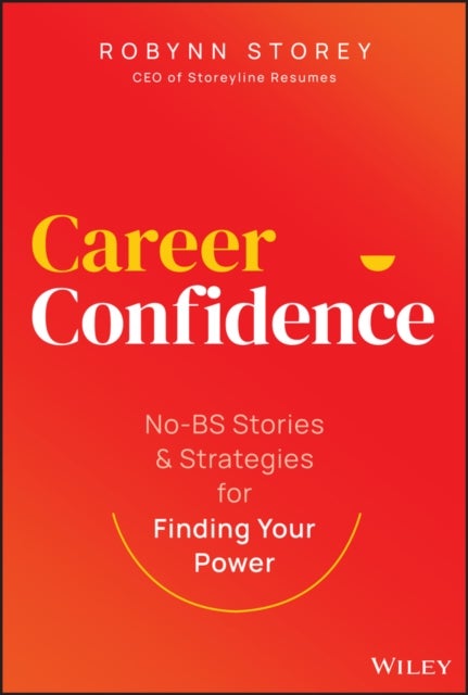 Career Confidence - No-BS Stories and Strategies for Finding Your Power