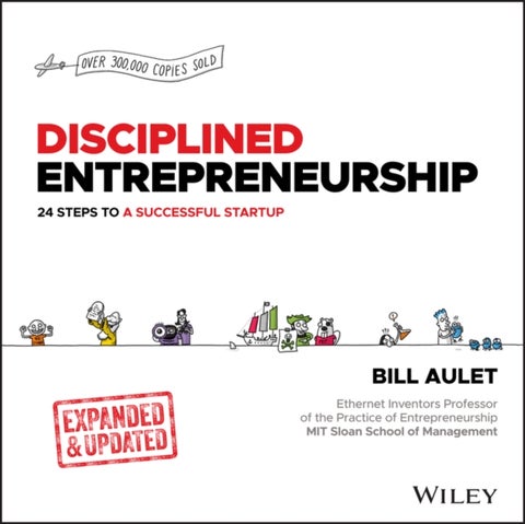 Disciplined Entrepreneurship Expanded & Updated - 24 Steps to a Successful Startup