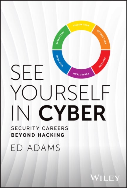 See Yourself in Cyber - Security Careers Beyond Hacking