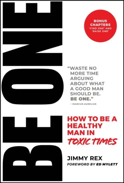 BE ONE - How to Be a Healthy Man in Toxic Times