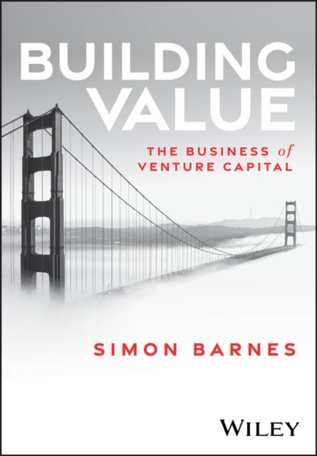 Building Value - The Business of Venture Capital