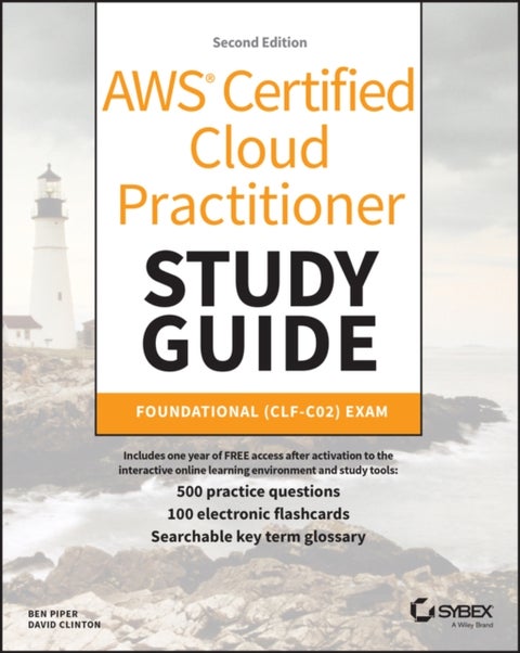 AWS Certified Cloud Practitioner Study Guide With 500 Practice Test Questions - Foundational (CLF-C02) Exam