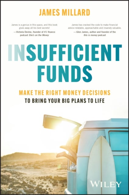 Insufficient Funds - Make the Right Money Decisions to Bring Your Big Plans to Life