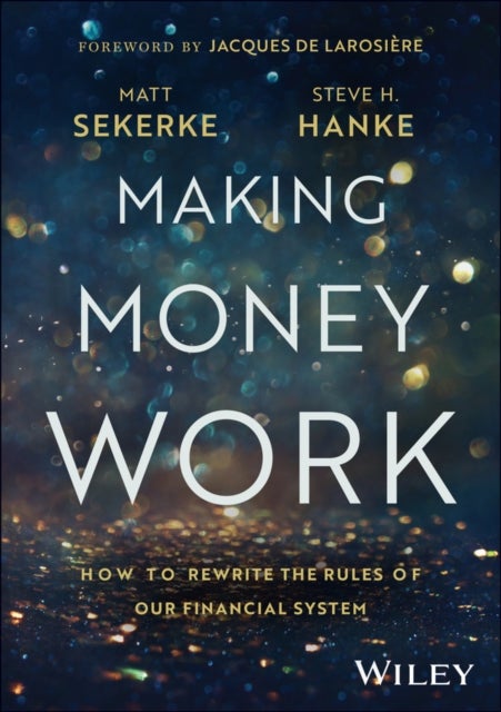Making Money Work - How to Rewrite the Rules of Our Financial System