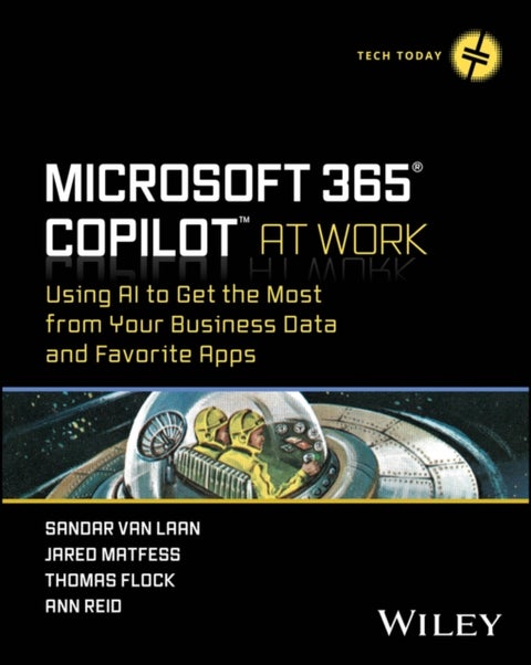 Microsoft 365 Copilot At Work - Using AI to Get the Most from Your Business Data and Favorite Apps