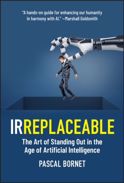IRREPLACEABLE - The Art of Standing Out in the Age of Artificial Intelligence