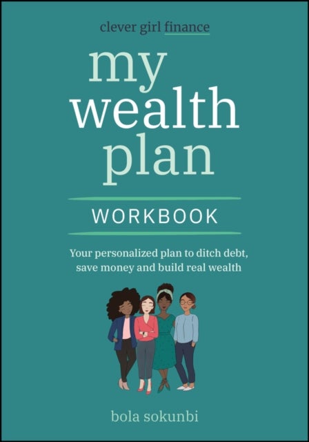 Clever Girl Finance My Wealth Plan Workbook - Your Personalized Plan to Ditch Debt, Save Money and Build Real Wealth