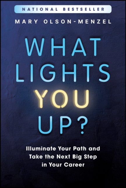 What Lights You Up? - Illuminate Your Path and Take the Next Big Step in Your Career