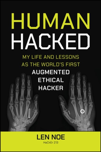 Human Hacked - My Life and Lessons as the World's First Augmented Ethical Hacker