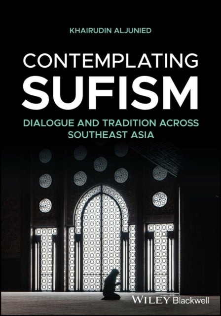 Contemplating Sufism - Dialogue and Tradition across Southeast Asia
