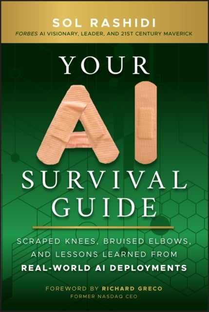 Your AI Survival Guide - Scraped Knees, Bruised Elbows, and Lessons Learned from Real-World AI Deployments