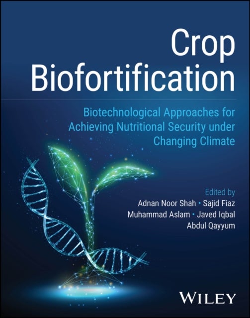 Crop Biofortification - Biotechnological Approaches for Achieving Nutritional Security under Changing Climate