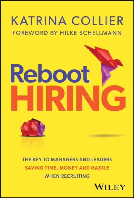 Reboot Hiring - The Key To Managers and Leaders Saving Time, Money and Hassle When Recruiting