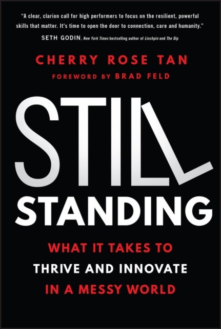 Still Standing - What It Takes to Thrive and Innovate in a Messy World