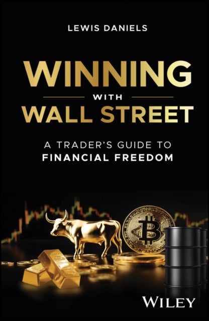 Winning with Wall Street - A Trader's Guide to Financial Freedom