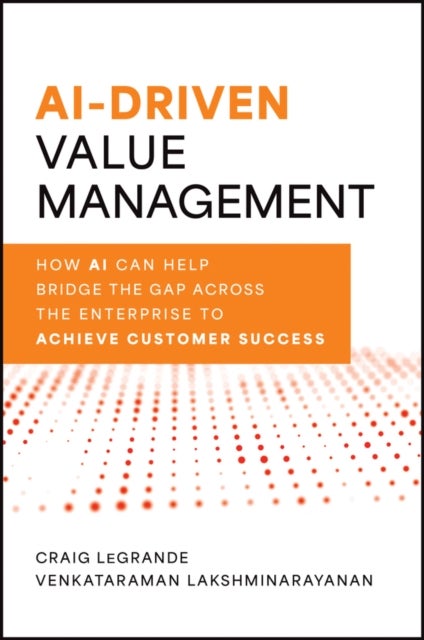 AI-Driven Value Management - How AI Can Help Bridge the Gap Across the Enterprise to Achieve Customer Success